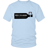 Wine is the Answer Shirt